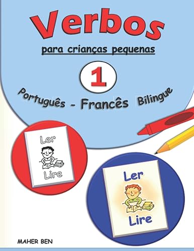 Verbos para crianças pequenas: Francês - Português Bilingue 1: A maneira mais fácil de aprender verbos | Livro de Vocabulário Português - Francês para ... (Edição Bilingue) (Portuguese Edition)