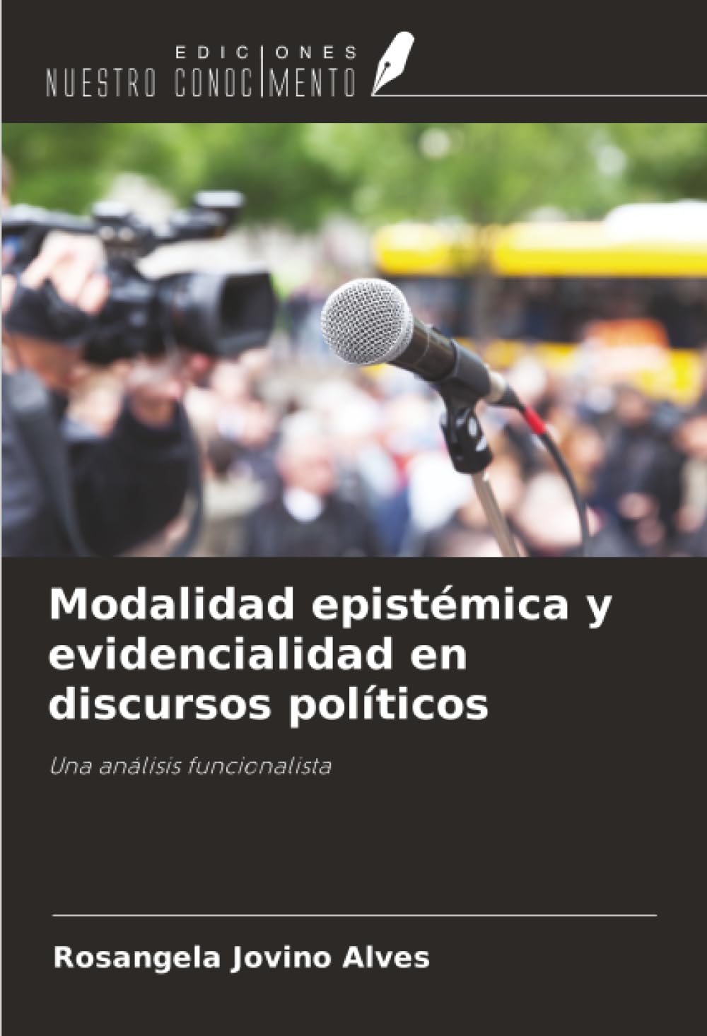Modalidad epistémica y evidencialidad en discursos políticos: Una análisis funcionalista