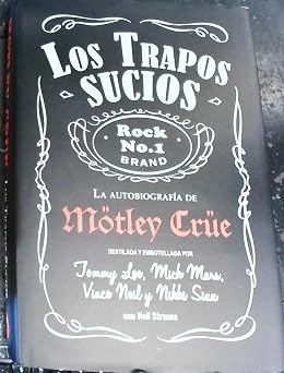 Los trapos sucios Confesiones del grupo de rock mas infame del mundo