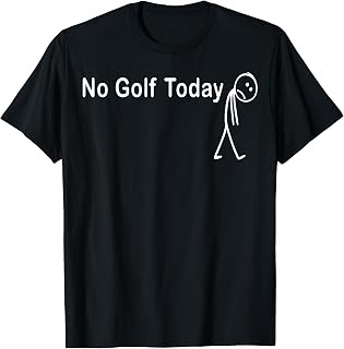 No Golf Today Funny Golfer Rest Day Weather Delay T-Shirt