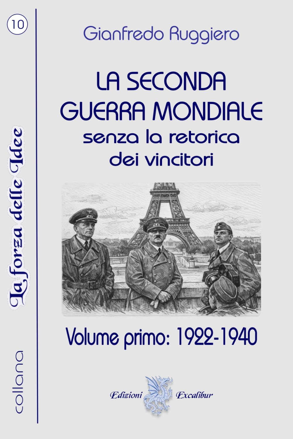 LA SECONDA GUERRA MONDIALE senza la retorica dei vincitori: Volume primo: 1922-1940 (La Forza delle Idee)