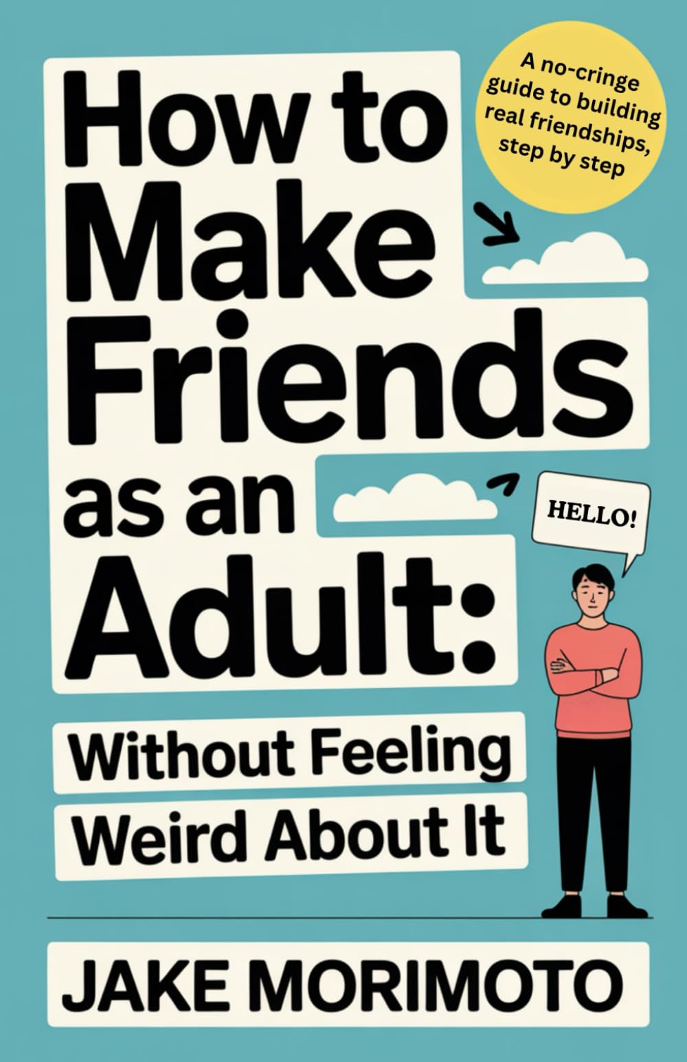 How to Make Friends as an Adult: Without Feeling Weird About It (Unconventional)