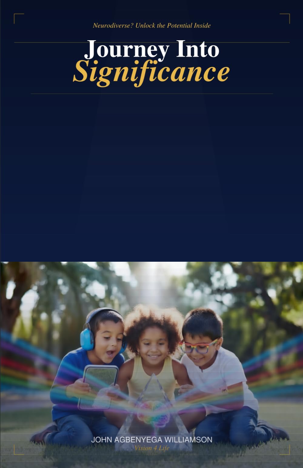 Journey Into Significance: Neurodiverse? Unlock the Potential Inside.: 1 (The Prism Series-Volume 1)