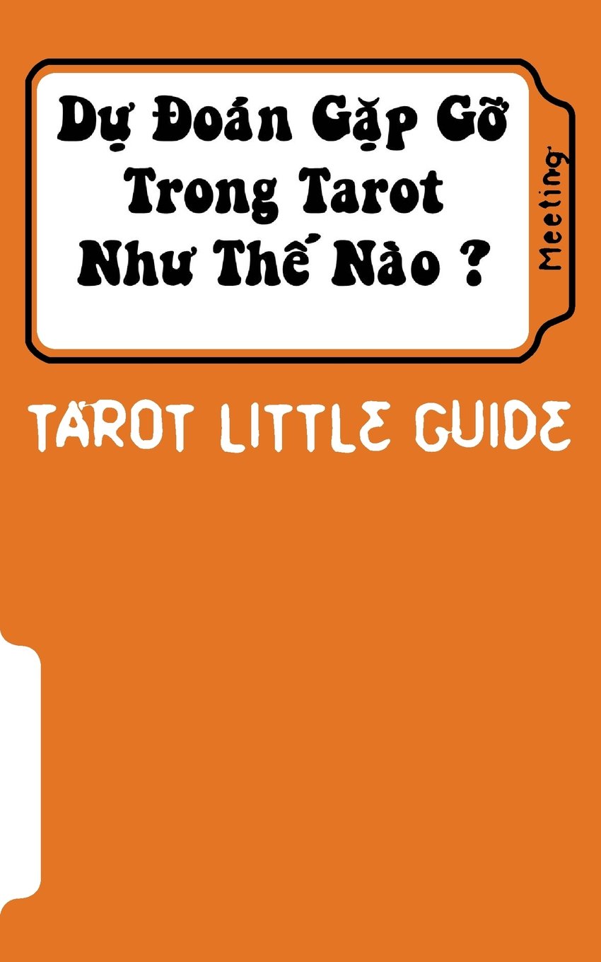 Tarot Little Guide: Meeting: Du Doan Lam Quen Nhu The Nao ?
