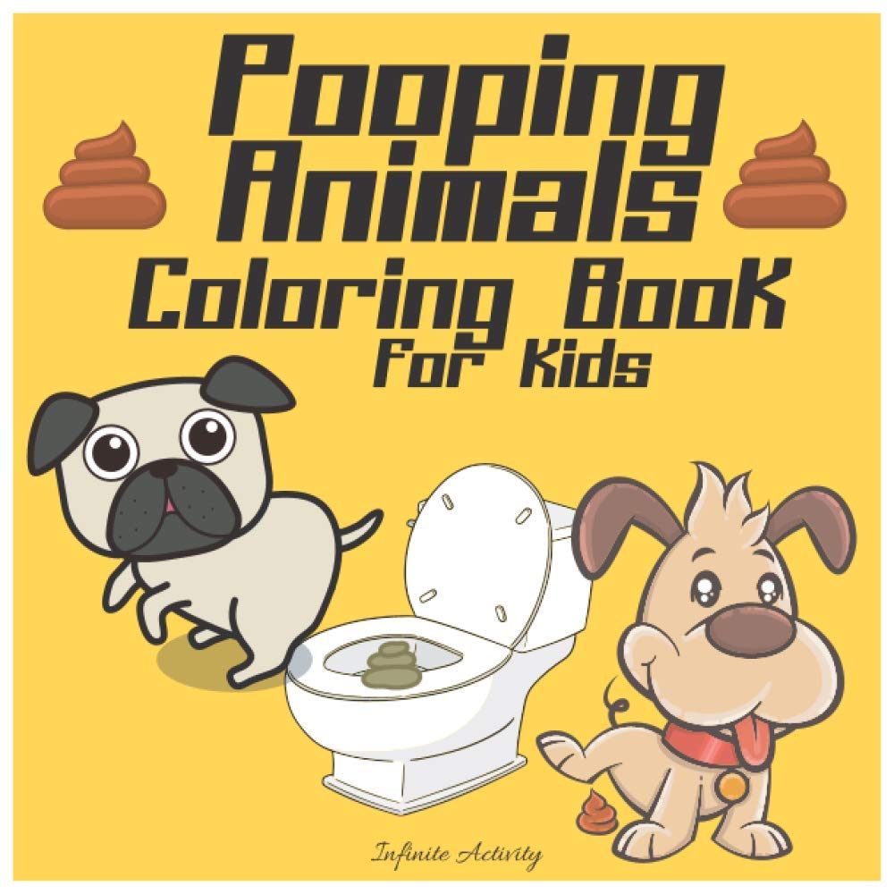 Pooping Animals Coloring Book For Kids: Relieve Stress, Anxiety, And Have Fun With This Adult Coloring Book Made For Aimal Lovers