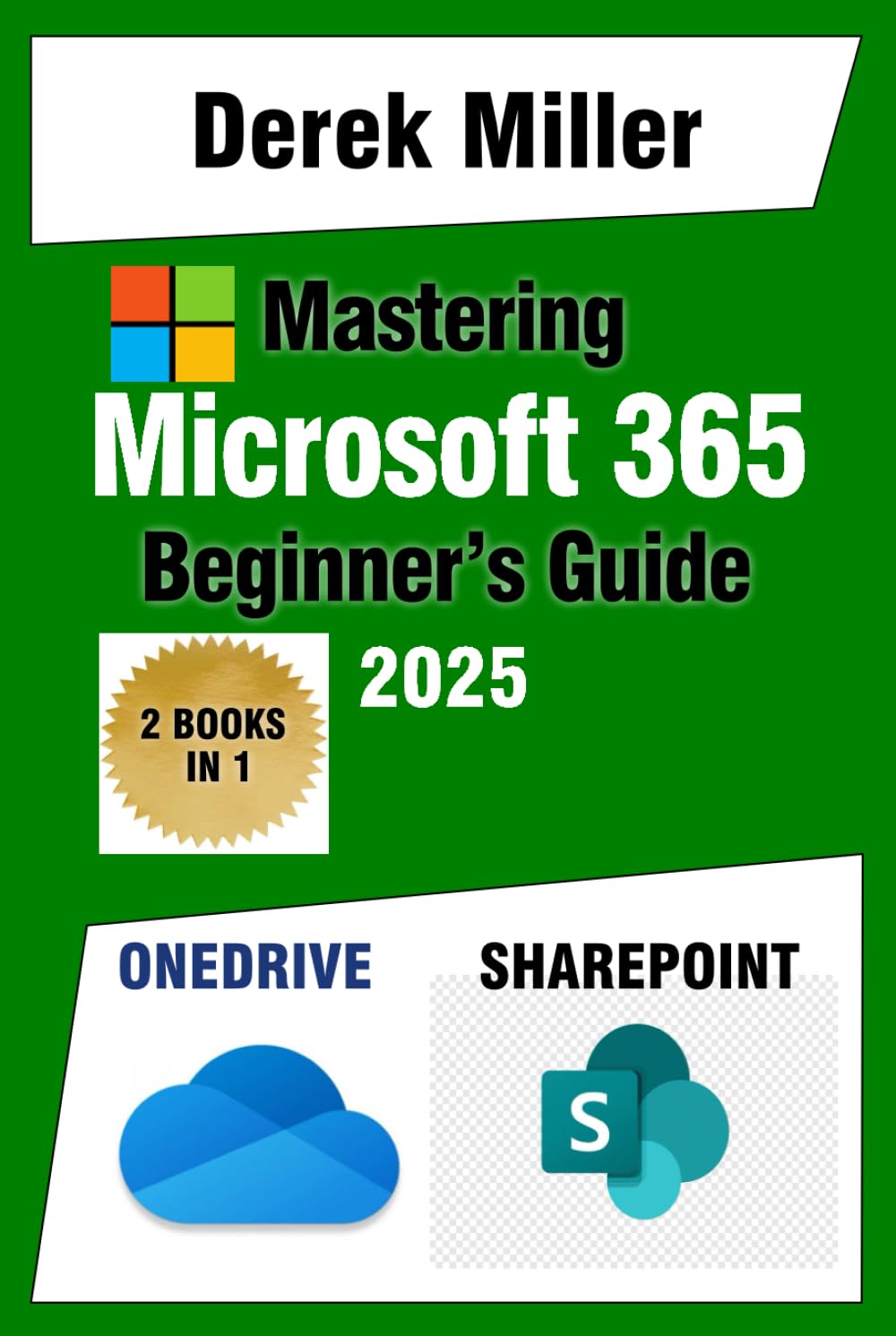 Microsoft 365 Handbook for Beginners: Master OneDrive and SharePoint: Expert Strategies for Seamless File Sharing and Team Collaboration
