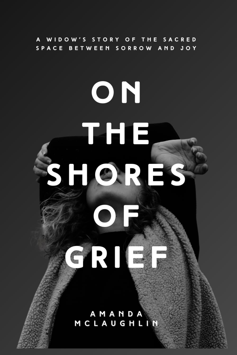 On the Shores of Grief: A Young Widow’s Story of Love, Loss, and the Sacred Space Between Sorrow and Joy