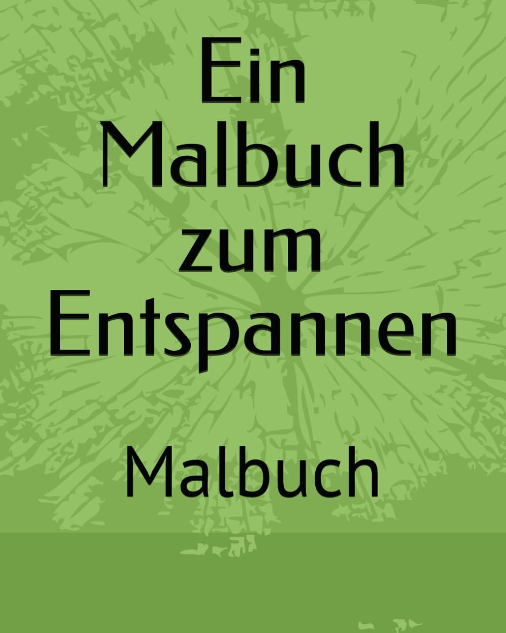 Ein Malbuch zum Entspannen: Malbuch