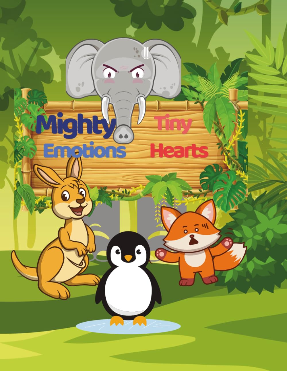 Mighty Emotions, Tiny Hearts: Stories and Activities to Nurture Emotional Intelligence
