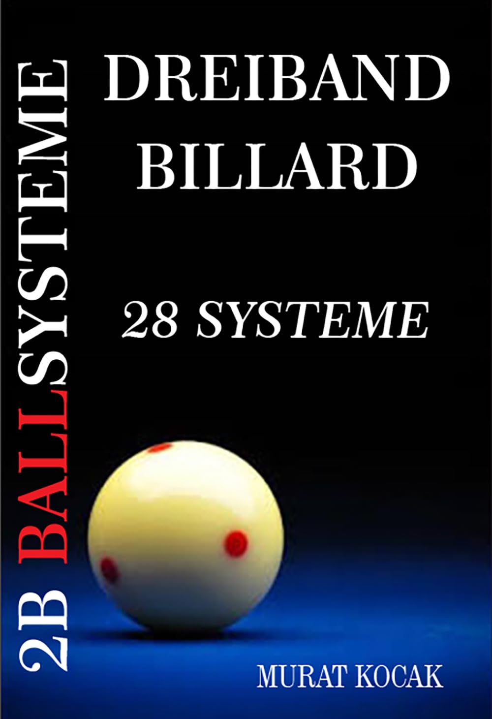 DREIBAND BILLARD 2B BALLSYSTEME: 28 SYSTEME (German Edition)
