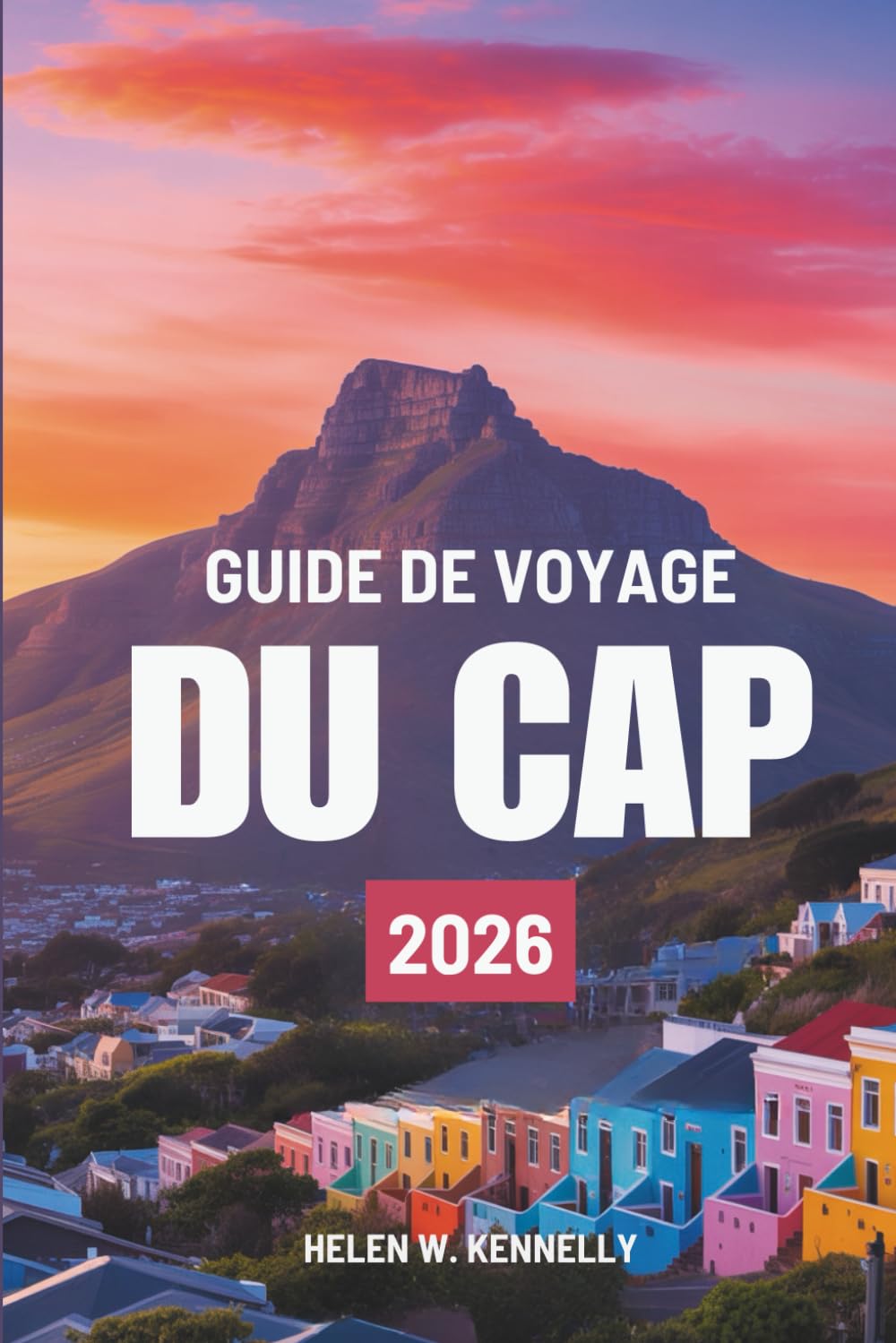 GUIDE DE VOYAGE DU CAP 2026: Découvrir la beauté et la culture de l'Afrique du Sud
