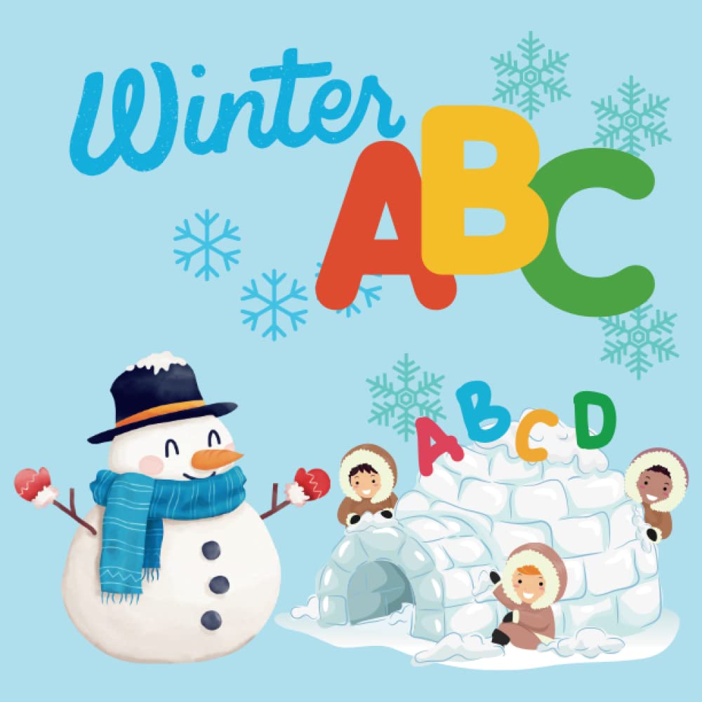 ABC Winter Book, Winter Alphabet books for toddlers, preschool, Gift for kids: Winter ABC for kids, Gift for Boys and Girls, Perfect for Day Care, Homeschooling