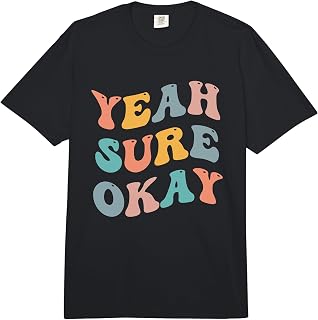 Yeah Sure Okay Funny Joke Viral Meme Sarcastic Smart Aleck Comfort Colors Adult Heavyweight T-Shirt