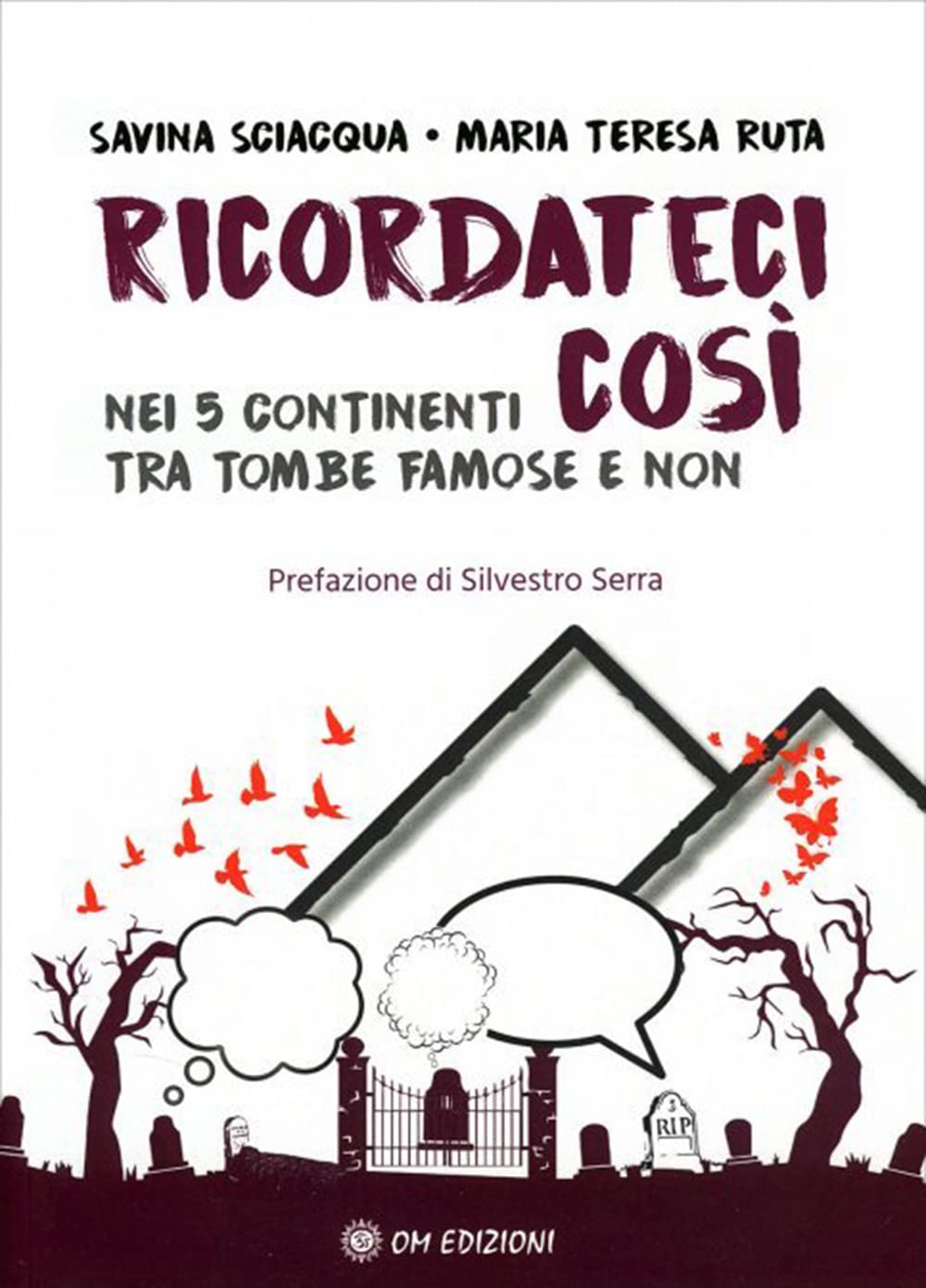 Ricordateci Così. Nei 5 Continenti Tra Tombe Famose E Non - 4
