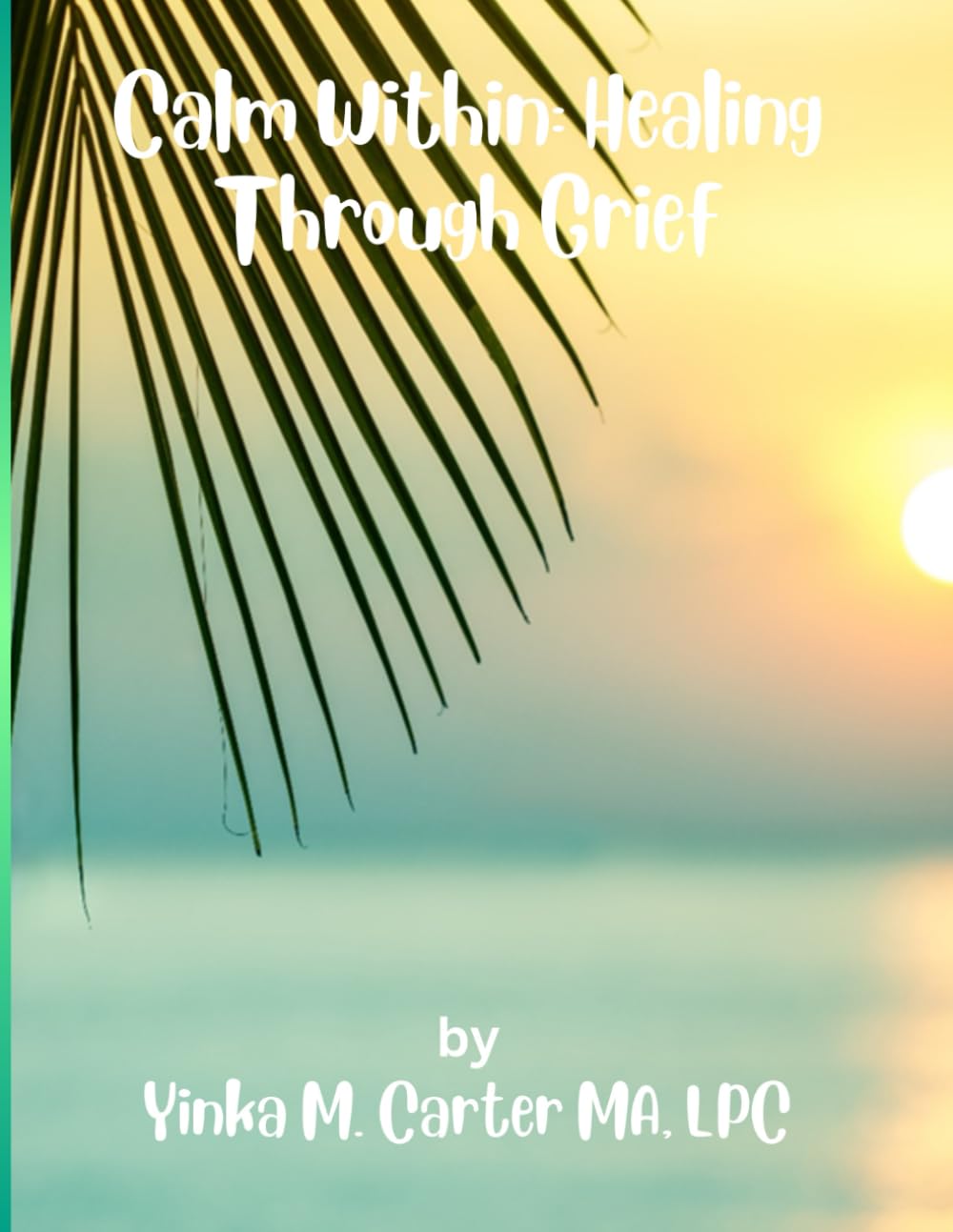 Calm Within: Healing Through Grief (Calm Within: A Therapeutic Coloring Journey for Stress Relief and Mindful Healing)