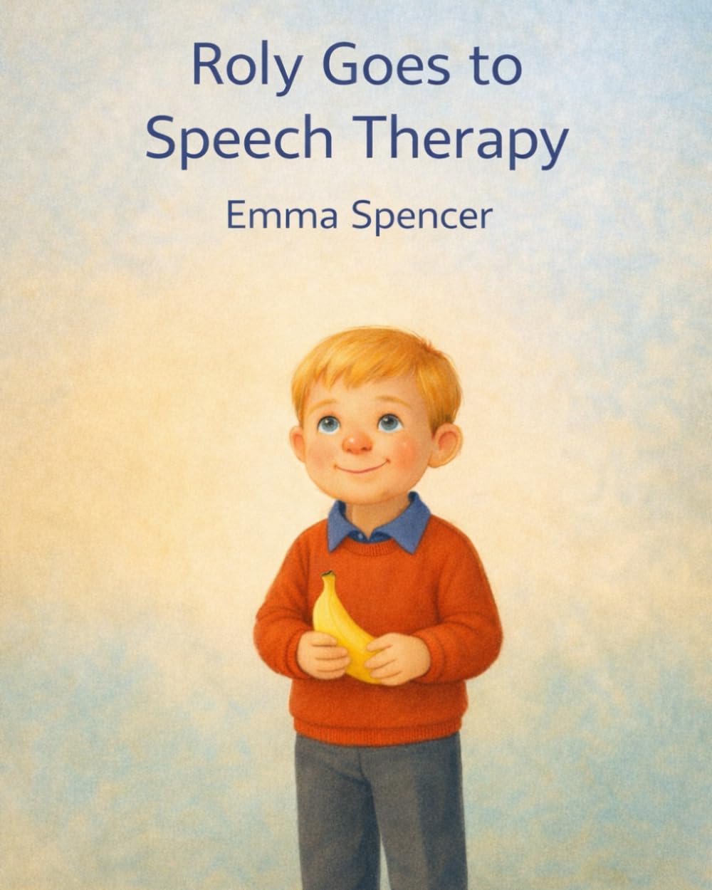 Roly Goes to Speech Therapy: A gentle story about being brave, trying new things and growth. (Roly and Family)
