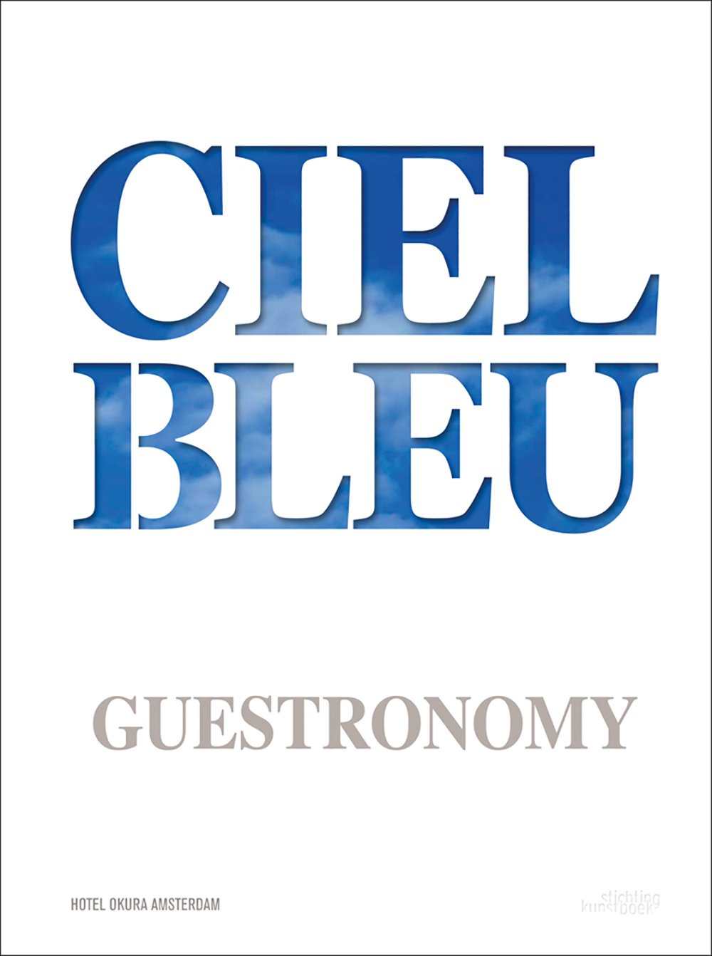 Buy Ciel Bleu Guestronomy: A Piece of Heaven — BookShops.in