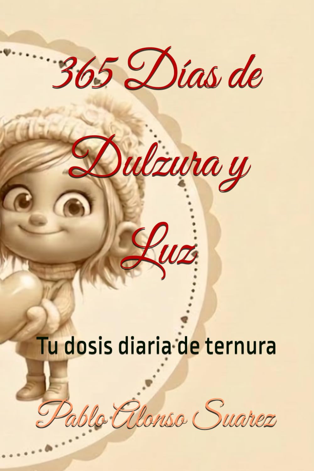 365 Días de Dulzura y Luz: Tu dosis diaria de ternura (Esencial Cute)