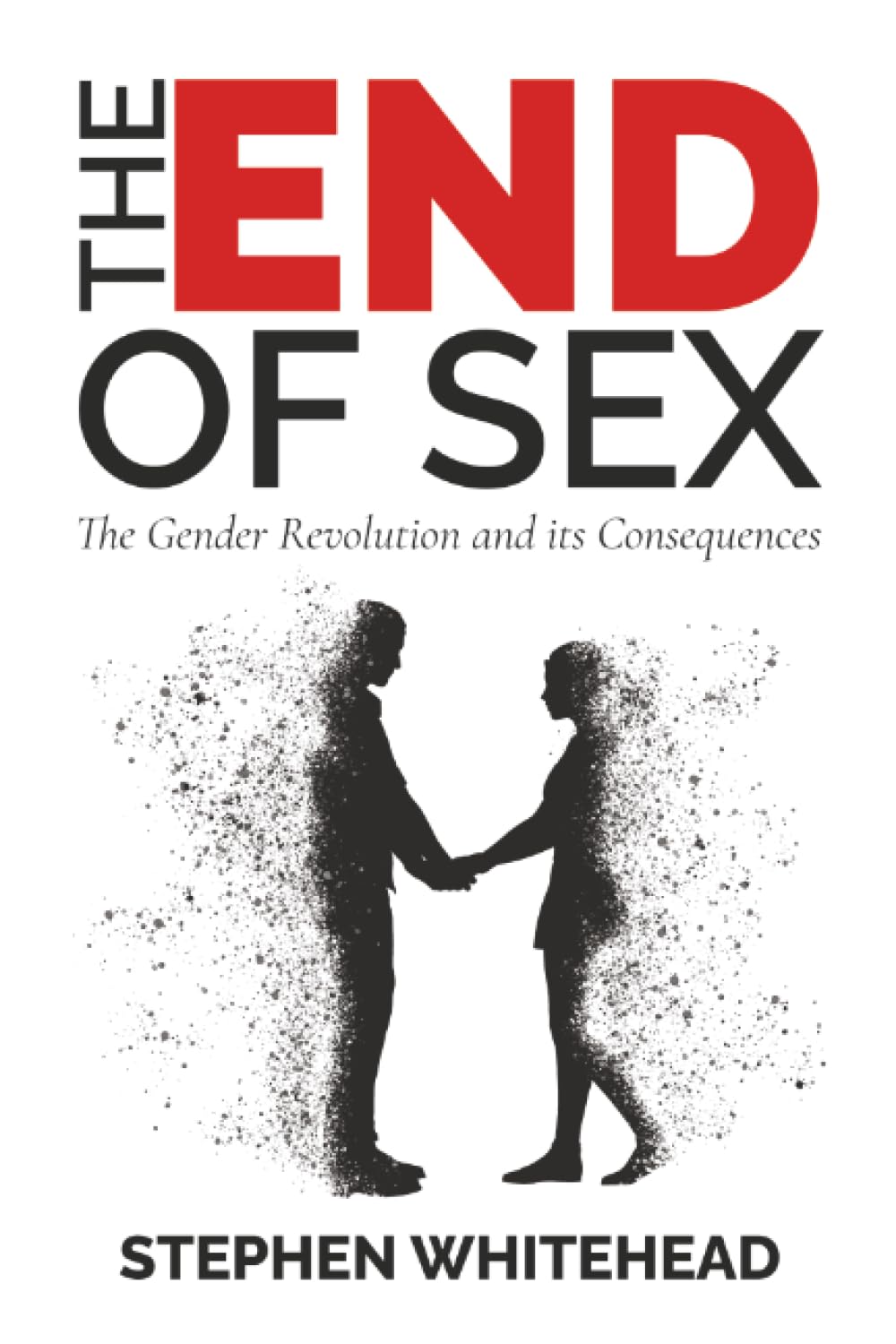 The End of Sex: The Gender Revolution and its Consequences