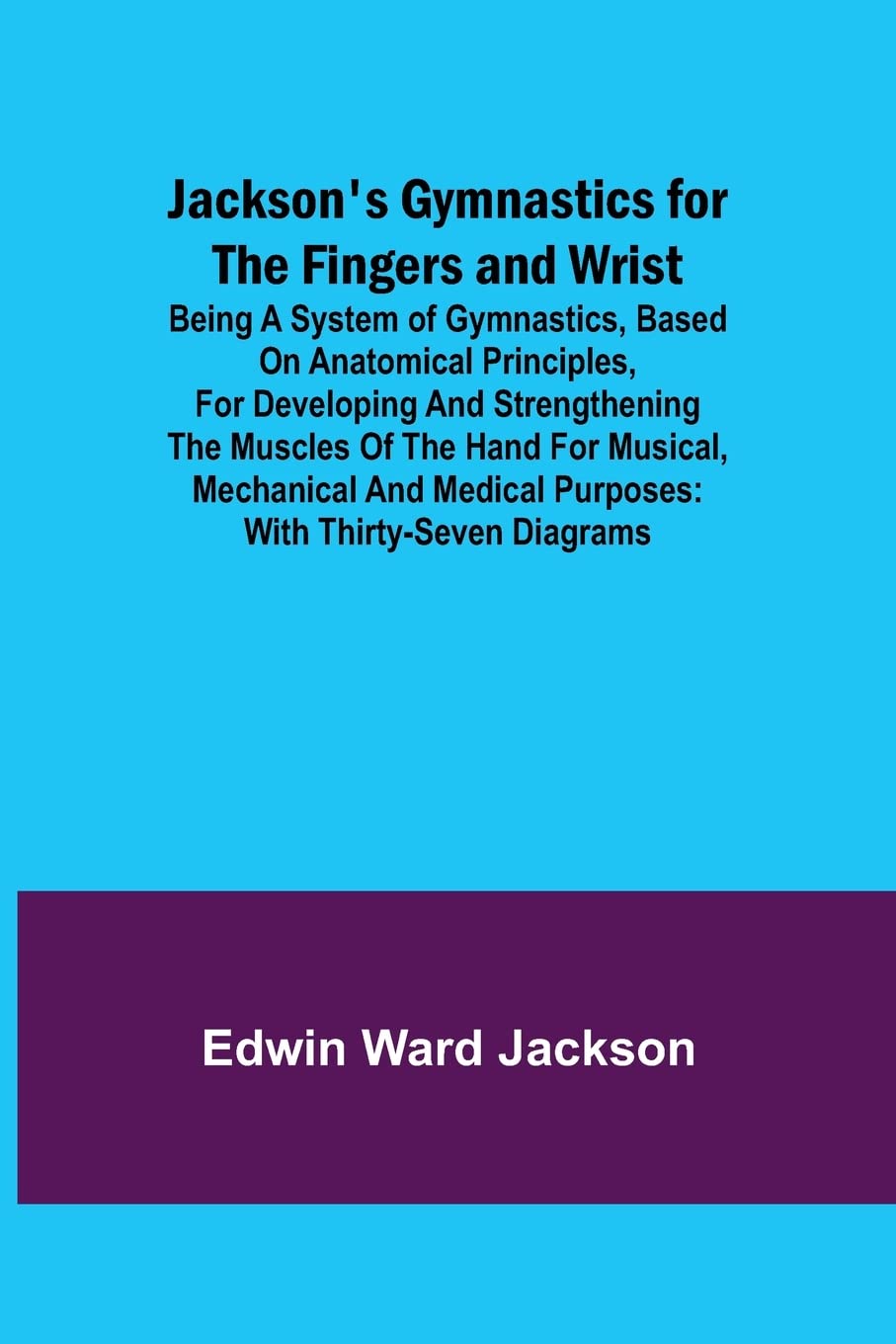 Buy Jackson's Gymnastics for the Fingers and Wrist; being a system of