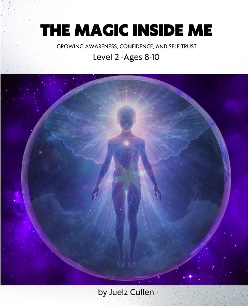 The Magic Inside Me - Growing Awareness, Confidence, and Self-Trust - Level 2 - Ages 8-10