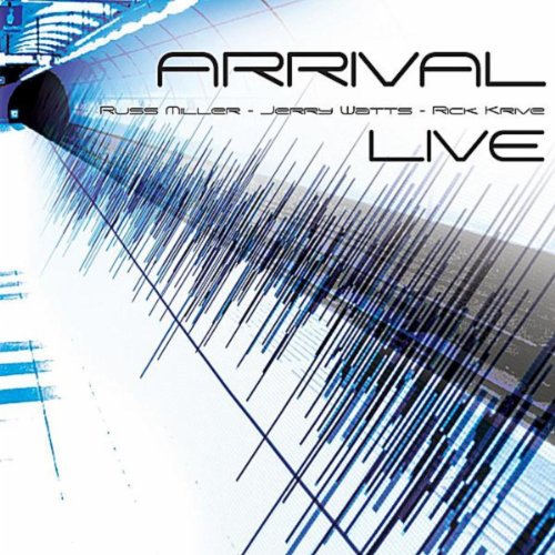 Play Arrival Live (feat. Russ Miller, Rick Krive & Jerry Watts) by ...