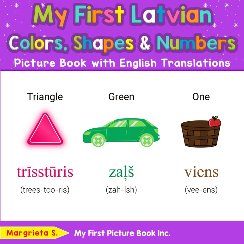 My First Latvian Colors, Shapes & Numbers Picture Book with English Translations (Teach & Learn Basic Latvian words for Children)