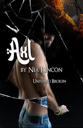 Axl (Universo Broken): Novela romance oscuro