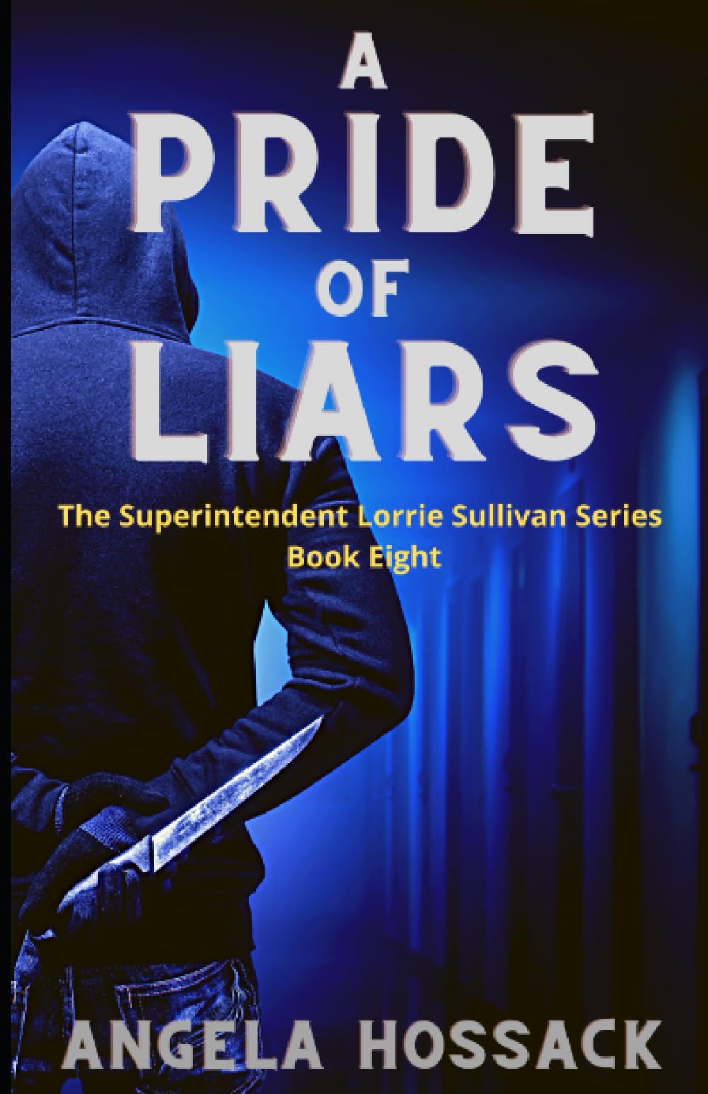 A Pride of Liars: Book Eight in the Superintendent Lorrie Sullivan Series: 8
