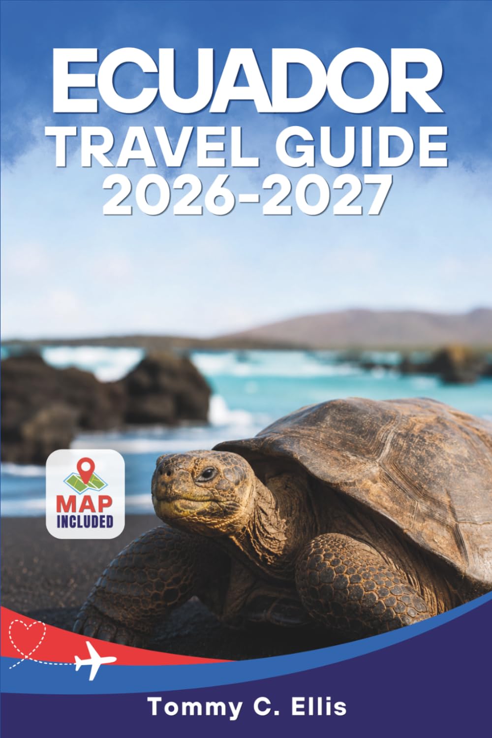 Ecuador Travel Guide 2026-2027: Explore Quito, the Galápagos Islands, the Amazon Rainforest, and Andean Volcanoes with Itineraries, Costs, and Safety Advice
