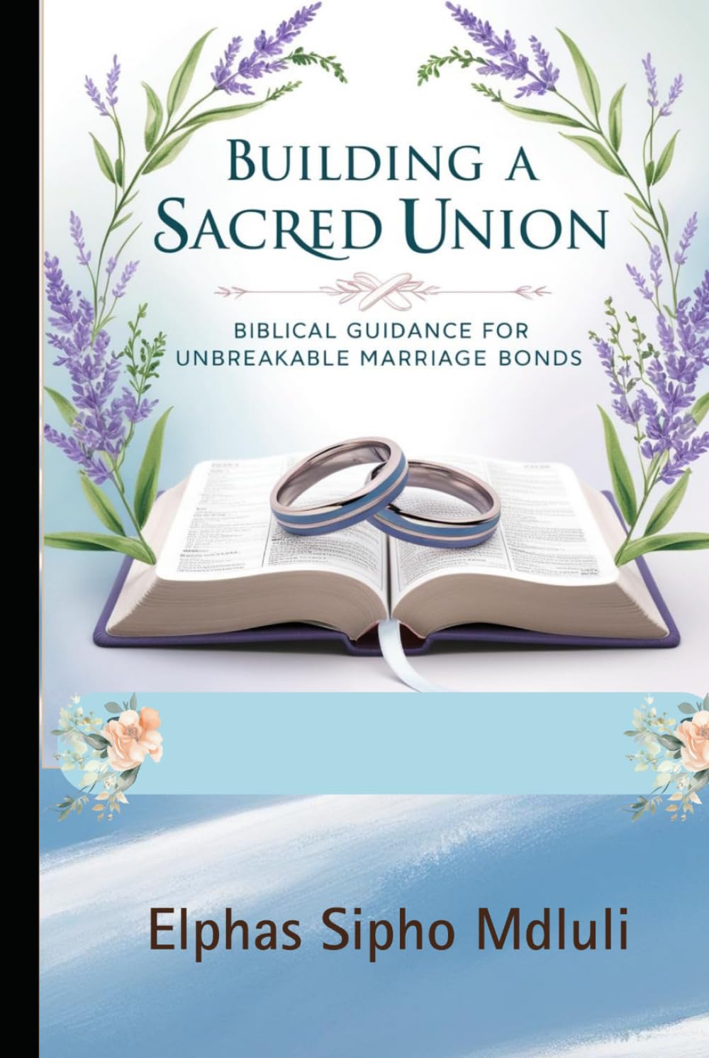 Building a Sacred Union: Biblical Guidance for Unbreakable Marriage Bonds (Covenant Marriage Systems Series)