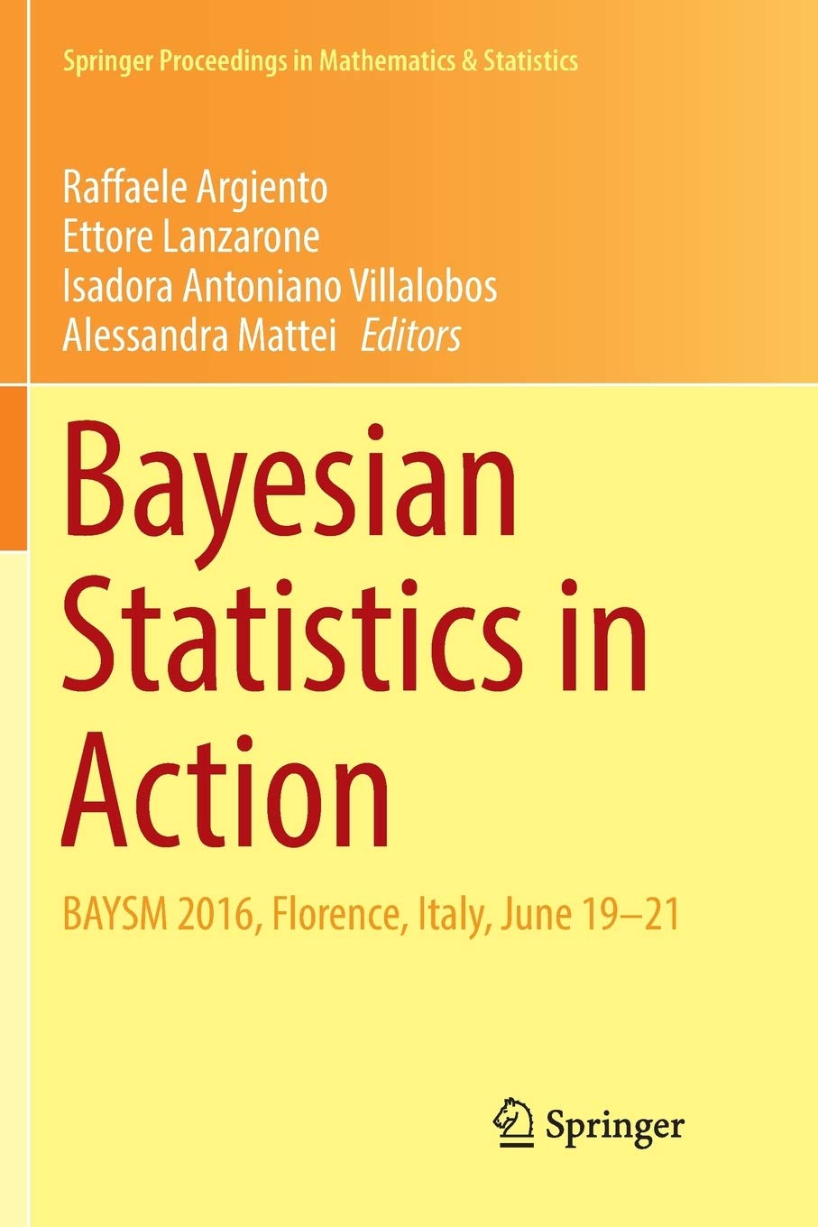 Bayesian Statistics in Action: BAYSM 2016, Florence, Italy, June 19-21 (Springer Proceedings in Math