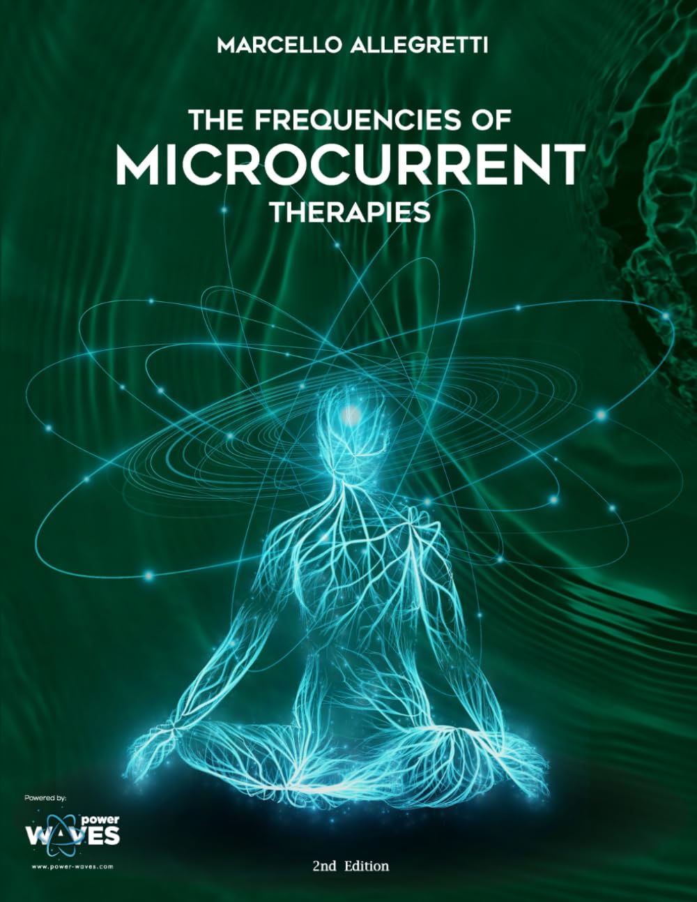 The Frequencies of Microcurrent Therapies: 2nd Edition (Electromagnetic devices and frequencies for care and well-being)