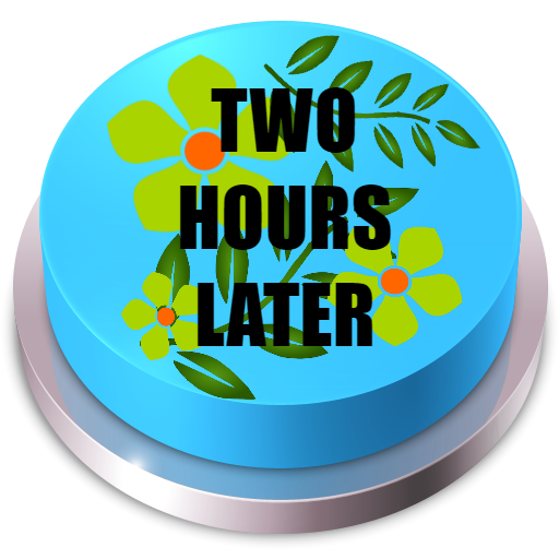Two Hours Later Button - App on Amazon Appstore