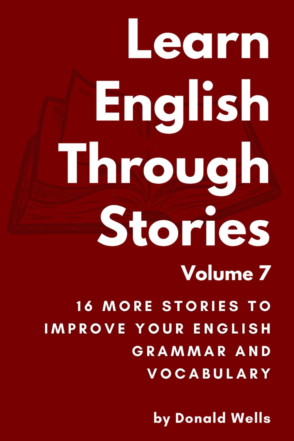 Learn English Through Stories Volume 7 (Learn English Through Stories: 16 Stories to Improve Your English Grammar and English Vocabulary)