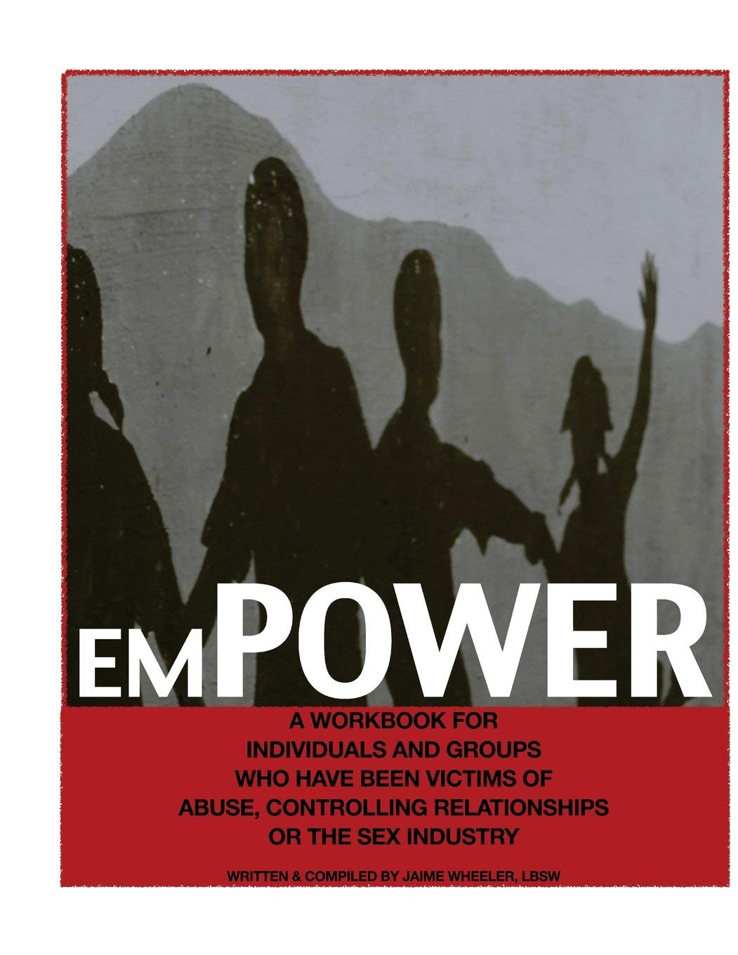 emPOWER: A workbook for individuals and groups who have been victims of abuse, controlling relationships or the sex industry
