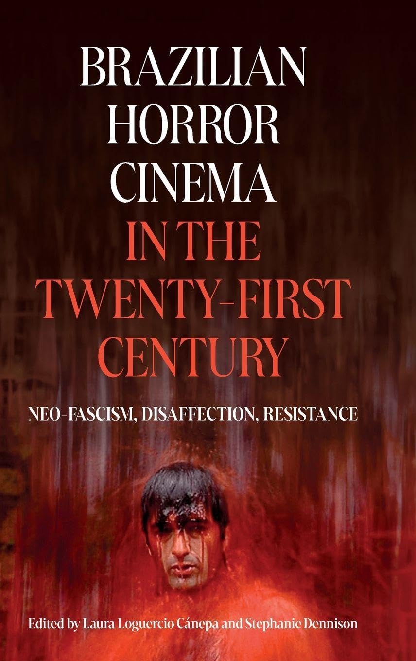 Brazilian Horror Cinema in the Twenty-First Century: Neo-Fascism