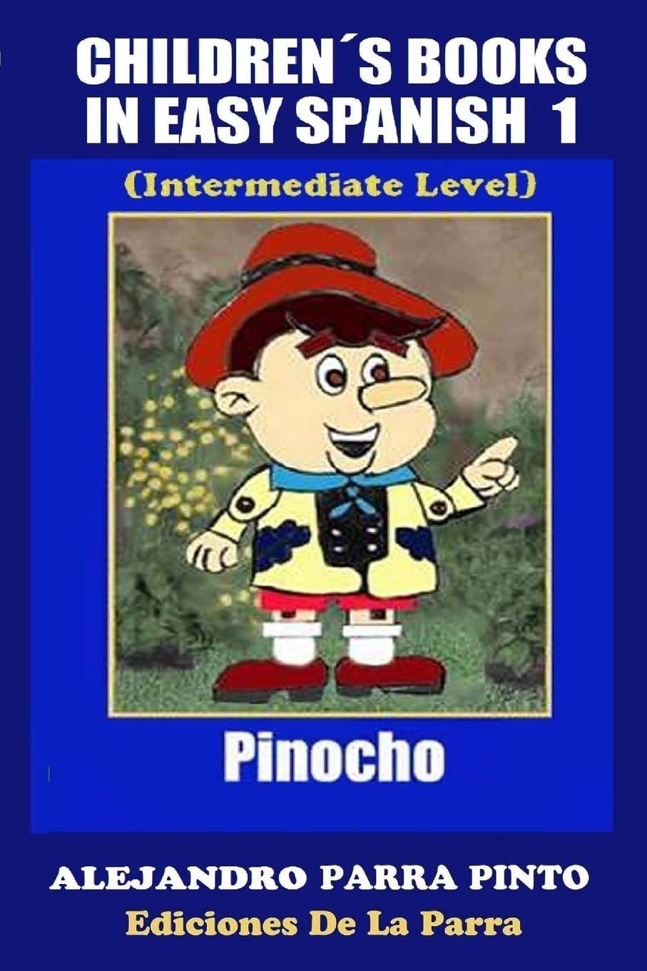 Children's Books In Easy Spanish 1: Pinocho (Intermediate Level) (Spanish Readers For Kids Of All Ages!) (Spanish Edition)
