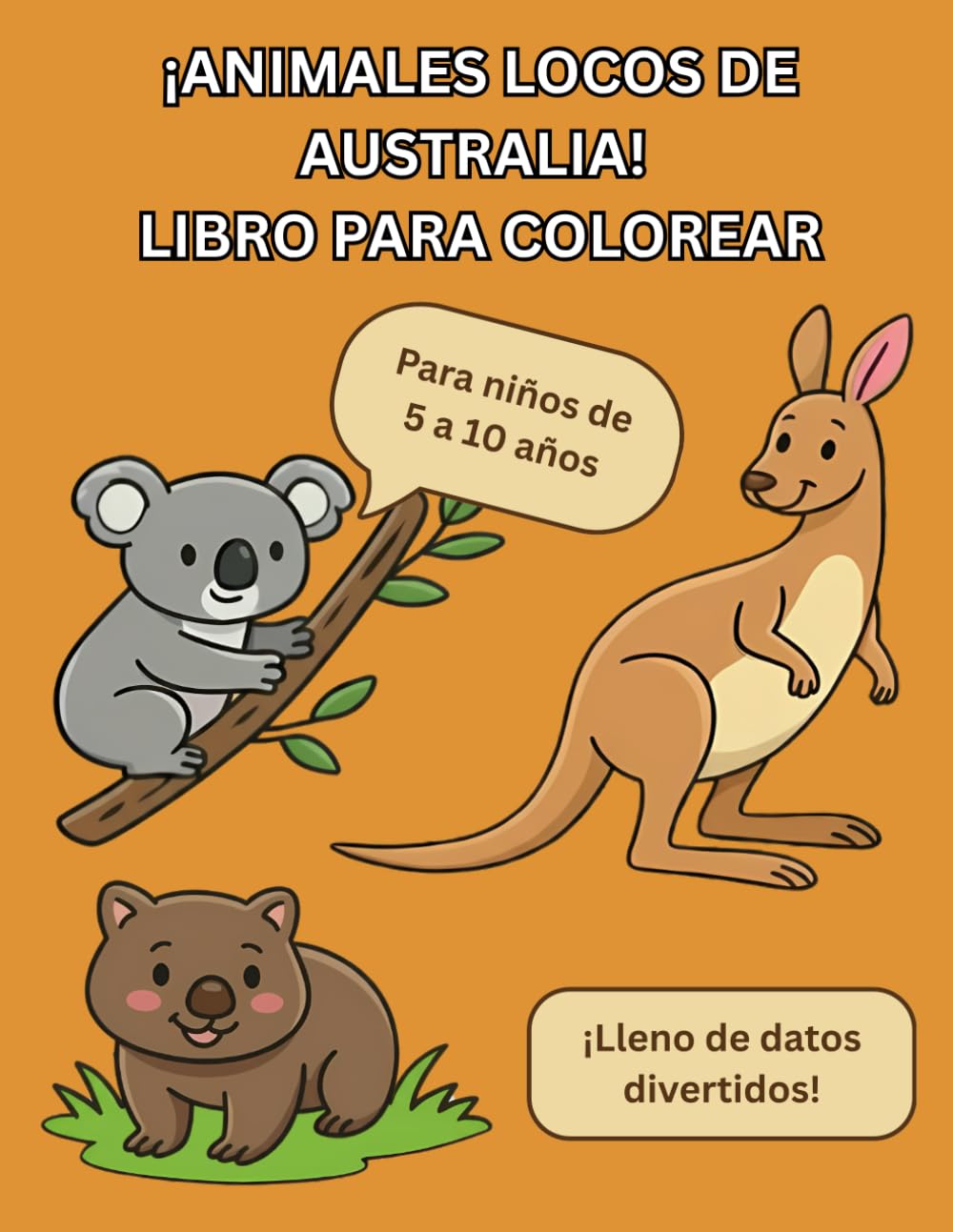 ¡Animales Locos de Australia! Libro para Colorear: 40 divertidos animales australianos con datos curiosos y educativos: Una actividad creativa fuera de pantallas para niños curiosos