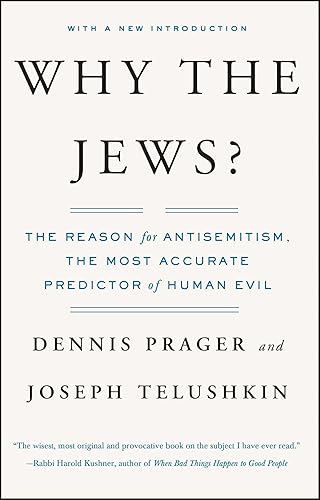 Why the Jews?: The Reason for Antisemitism (An Examination of Antisemitism)