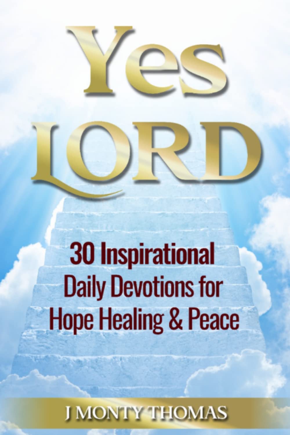 Yes Lord 30 Inspirational Daily Devotions For Hope Healing & Peace