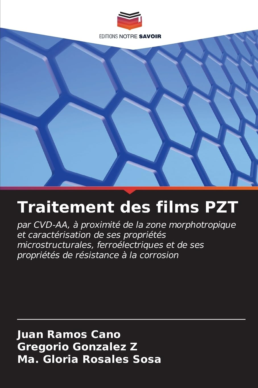 Traitement des films PZT: par CVD-AA, à proximité de la zone morphotropique et caractérisation de ses propriétés microstructurales, ferroélectriques ... de résistance à la corrosion (French Edition)