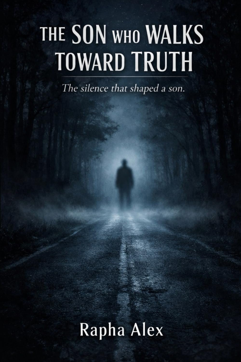 THE SON WHO WALKS TOWARDS THE TRUTH: The silence that shaped a son.: 2 (The Last Name)