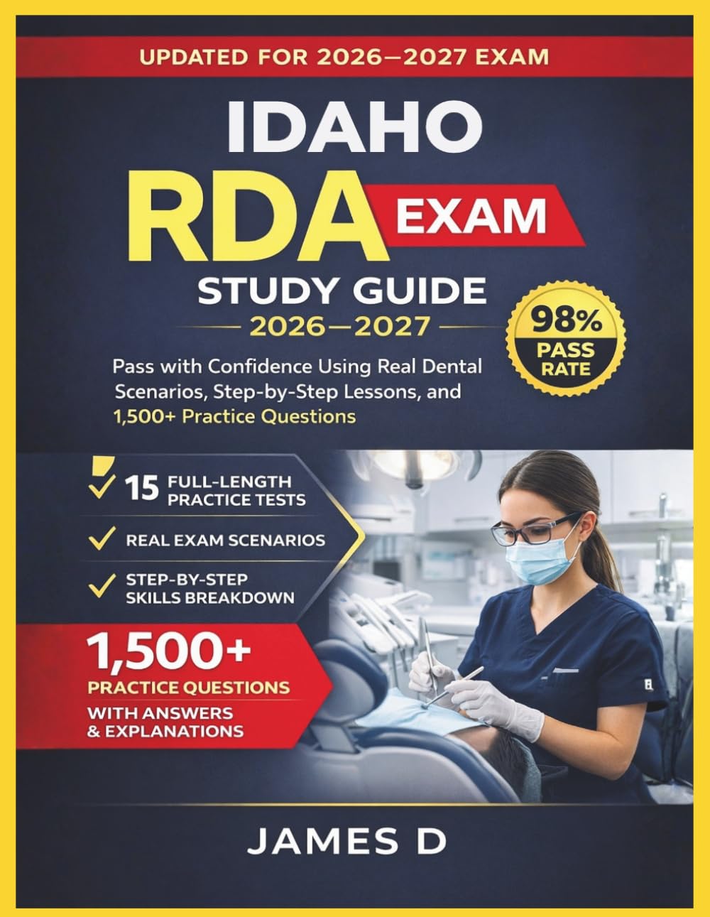 IDAHO RDA EXAM STUDY GUIDE 2026/2027: PASS THE CONFIDENCE USING THE REAL DENTAL SCENARIOS STEP-BY-STEP LESSONS, & 1,500 PRACTICE QUESTIONS