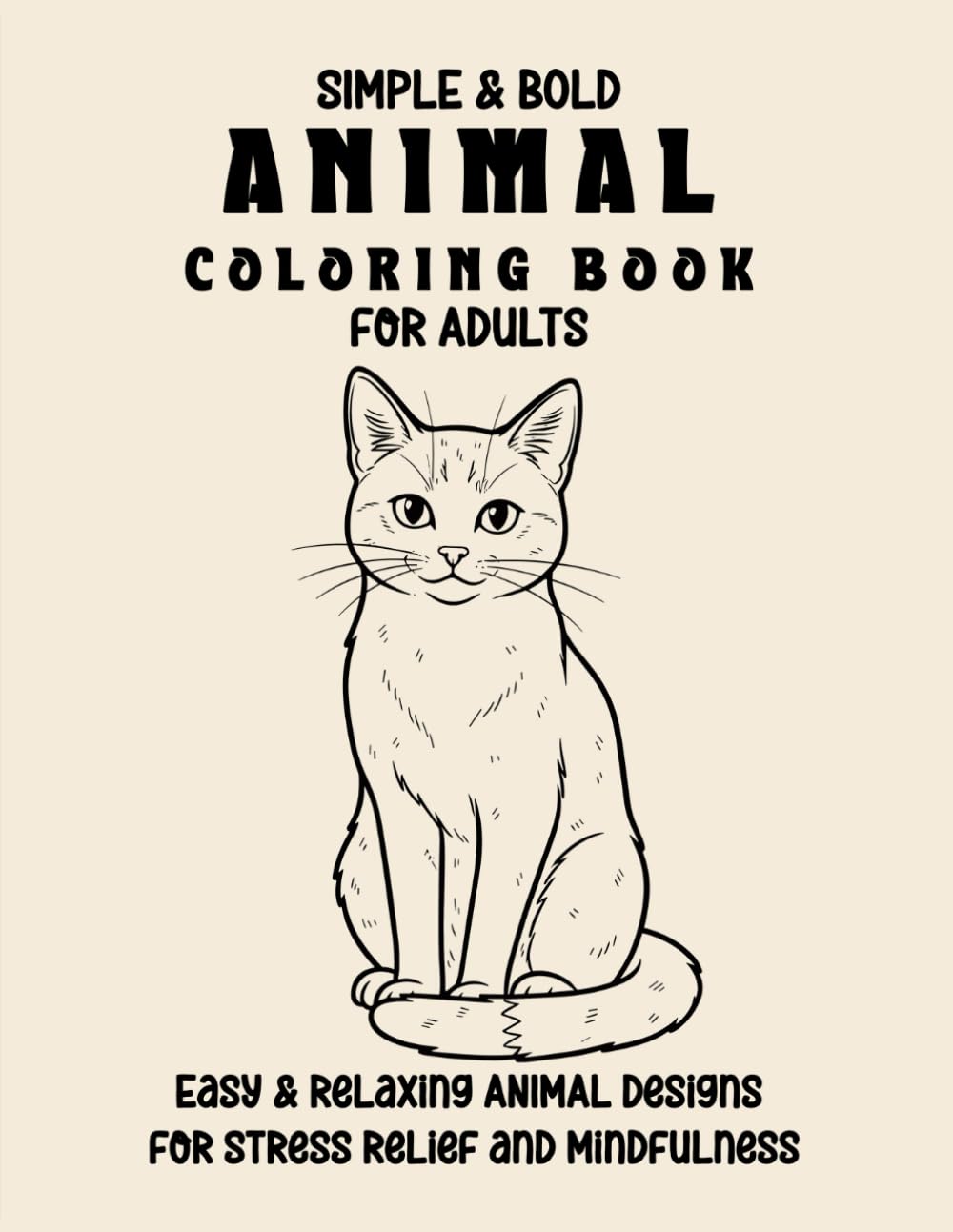 Simple & Bold Animal Coloring Book for Adults: Easy, Relaxing Animal Designs for Stress Relief and Mindfulnes