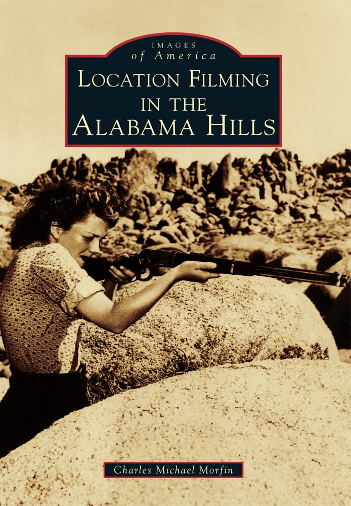 Location Filming in the Alabama Hills (Images of America)