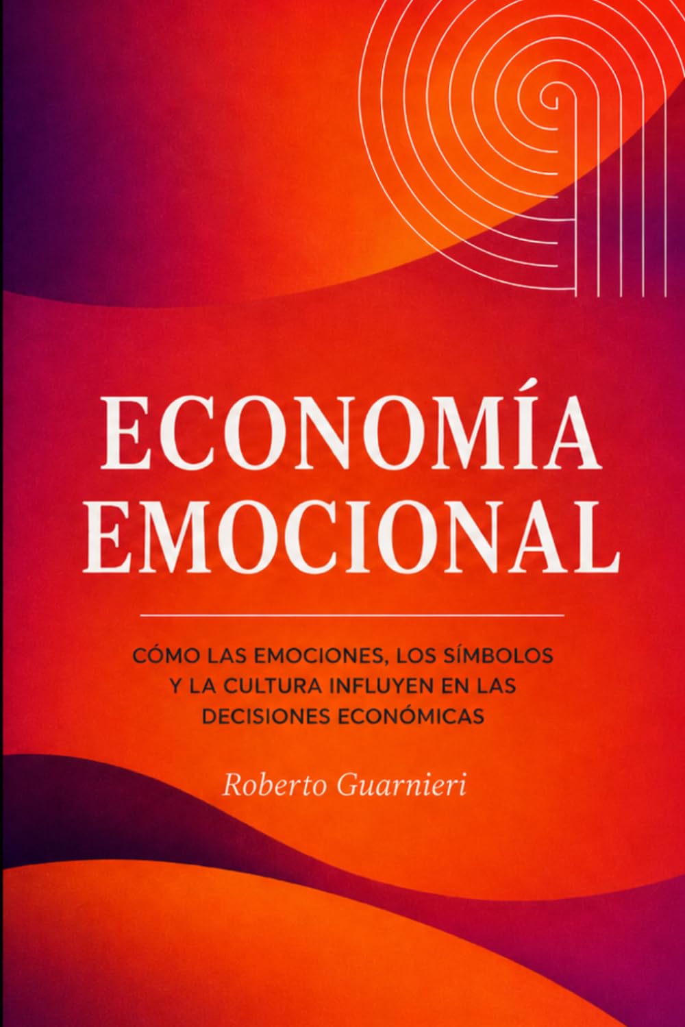 Economía Emocional: La emoción como motor oculto de todo sistema económico.