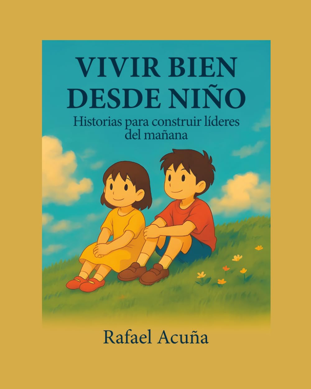 VIVIR BIEN DESDE NIÑO: Historias para construir líderes del mañana