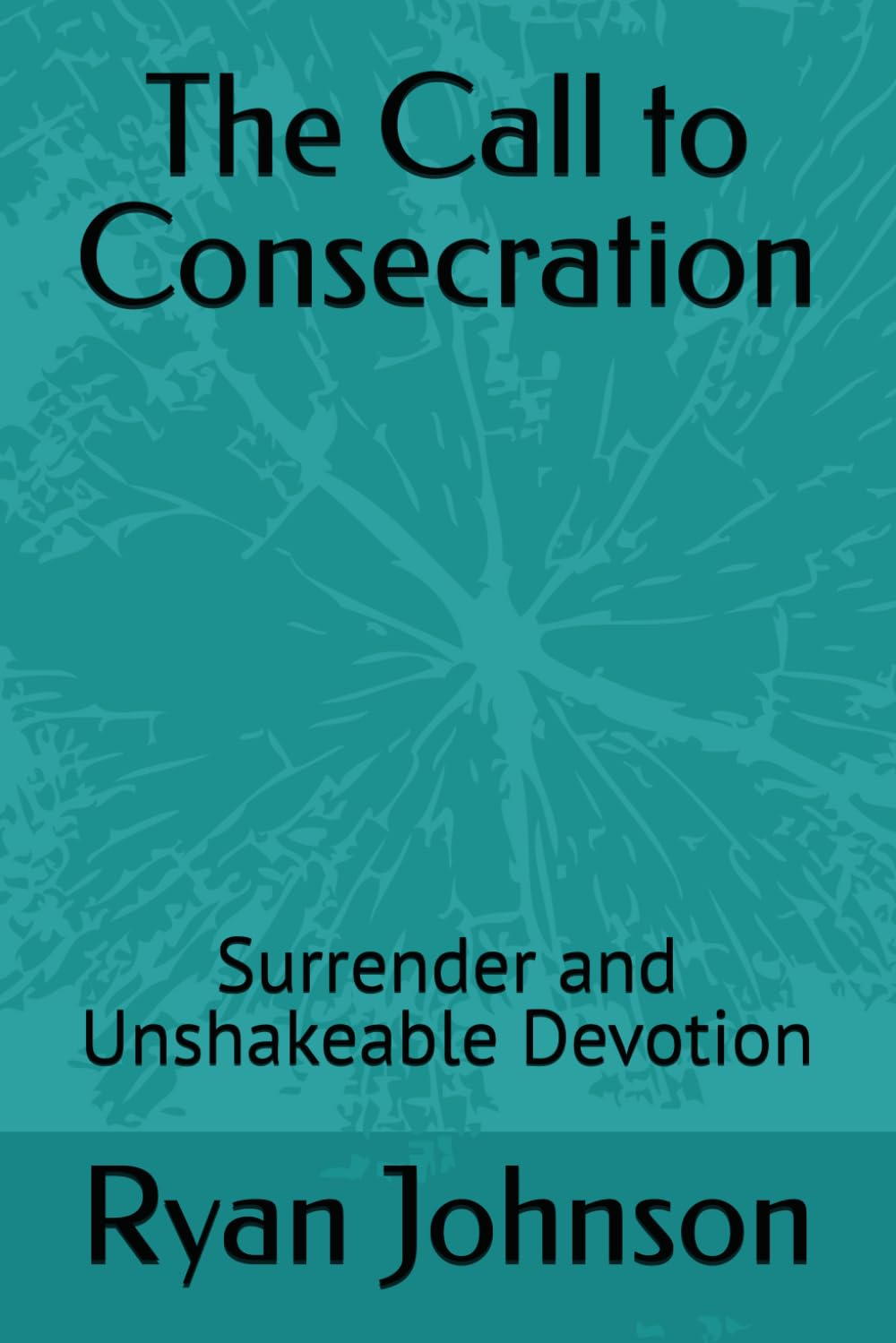 The Call to Consecration: Surrender and Unshakeable Devotion