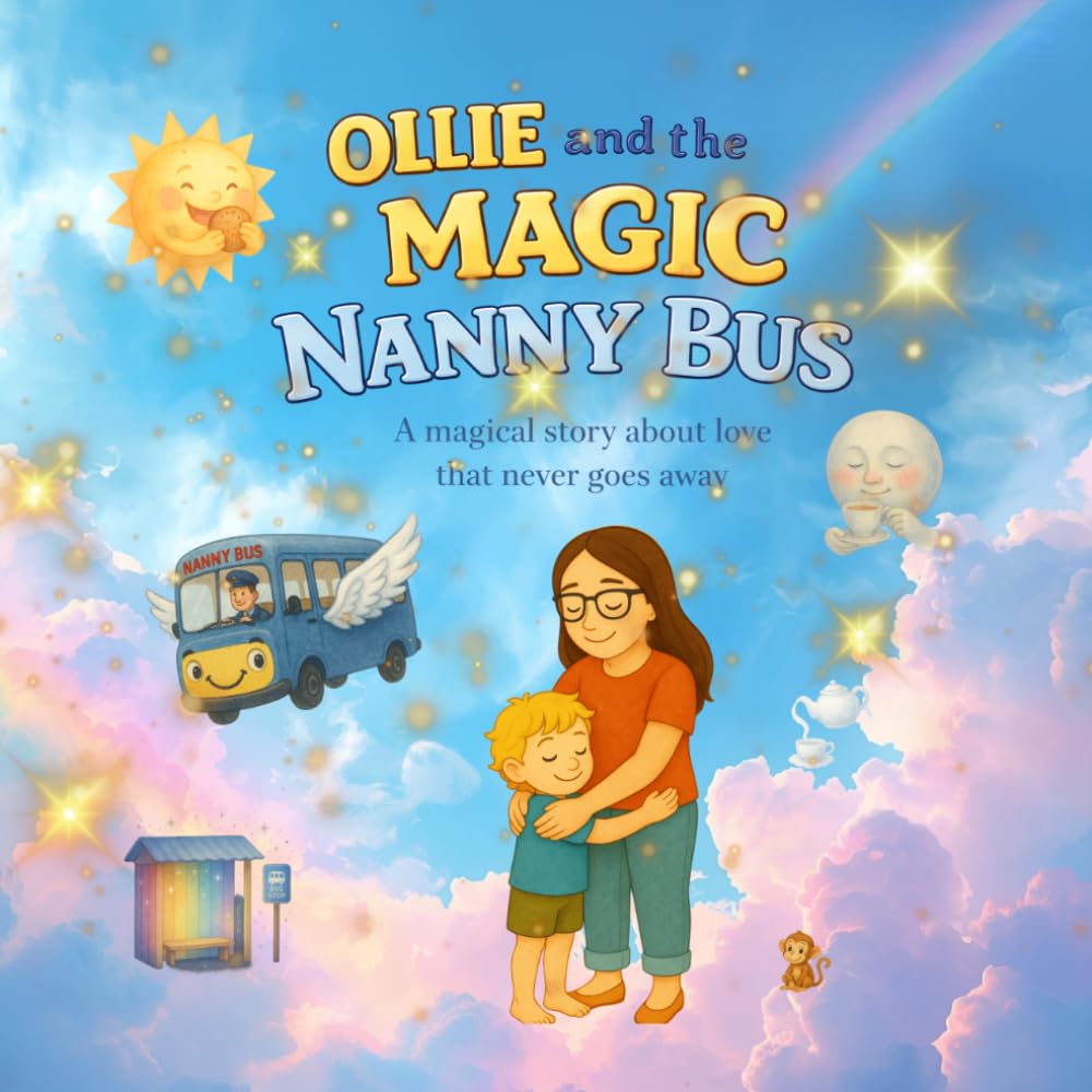 Ollie and the Magic Nanny Bus: A magical story about love that never goes away (Ollie and Nanny Adventures)